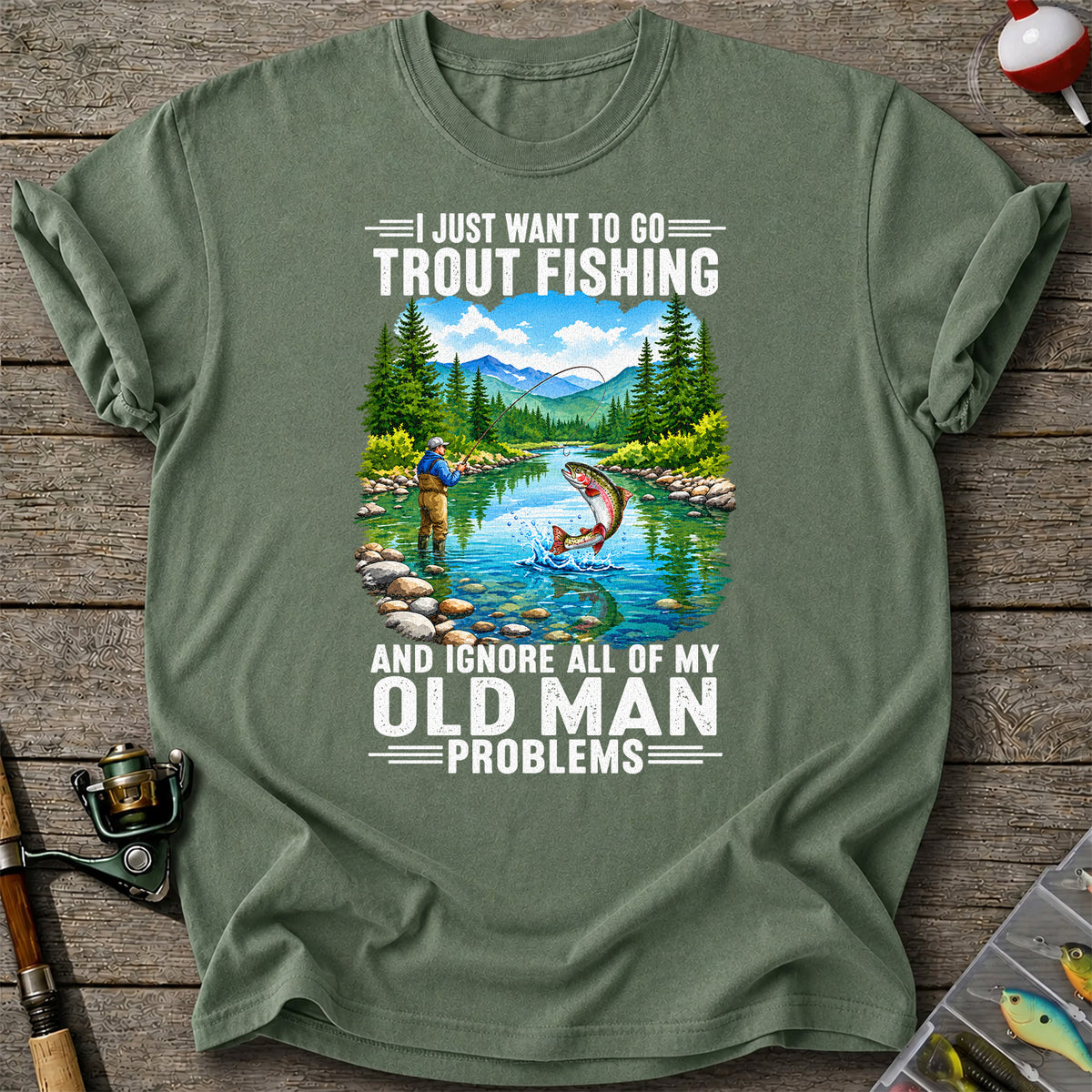I Just Want to Go Trout Fishing and Ignore My Old Man Problems Funny T-Shirt