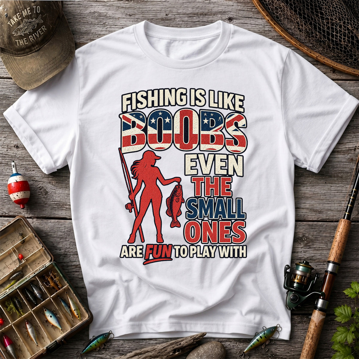 Fishing Is Like Boobs Even the Small Ones Are Fun to Play With Funny Fishing T-Shirt