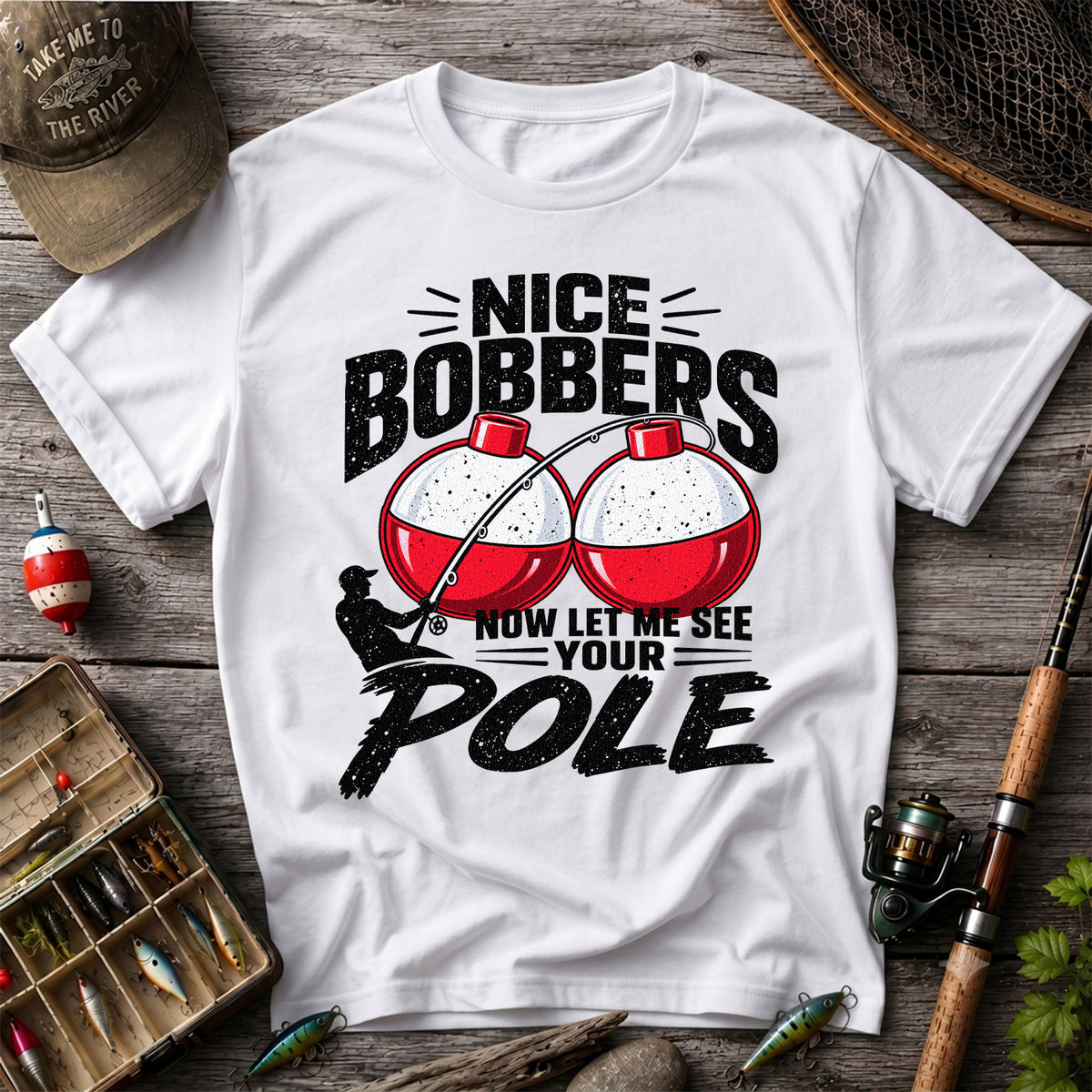 Nice Bobbers Funny Fishing Pole Graphic T-Shirt