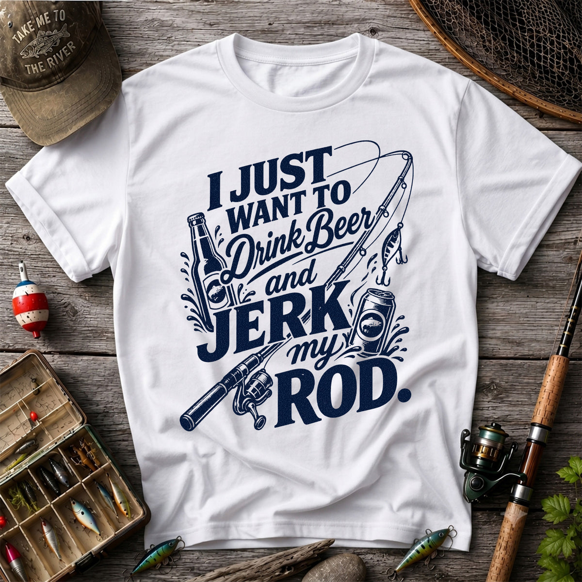 I Just Want to Drink Beer and Jerk My Rod Fishing T-Shirt