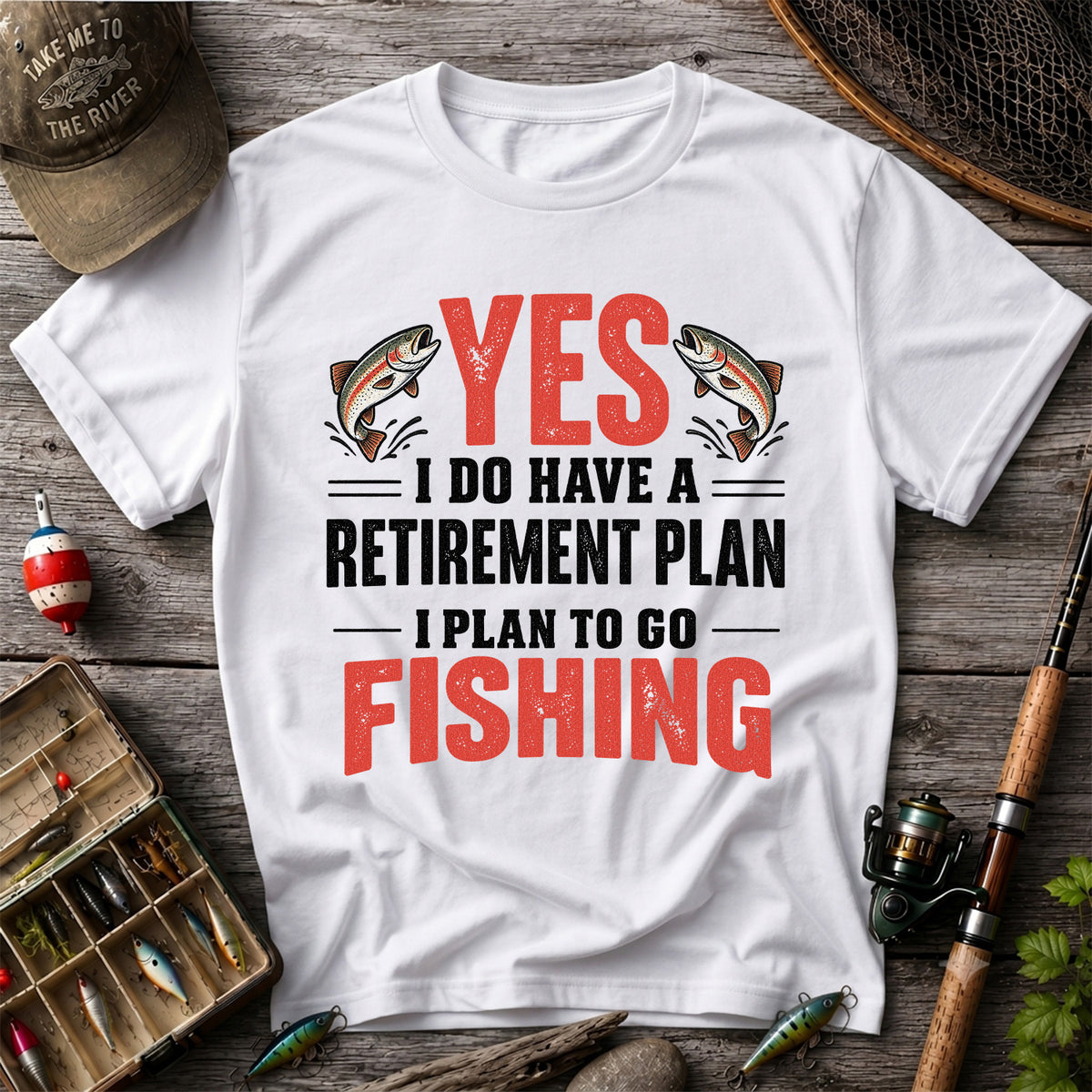 Yes I Do Have a Retirement Plan I Plan to Go Fishing T-Shirt