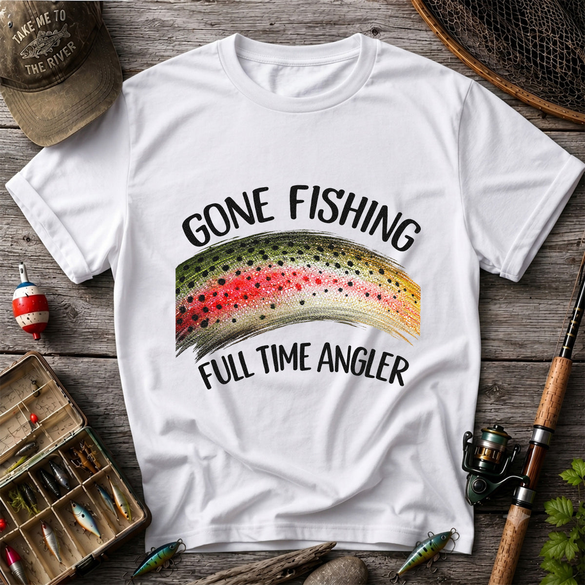 Gone Fishing Rainbow Trout Full Time Angler Graphic T-Shirt