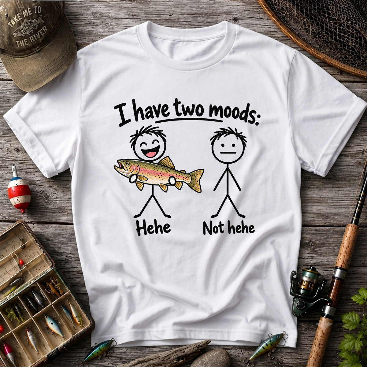 I Have Two Moods Hehe Not Hehe Rainbow Trout Fishing T-Shirt