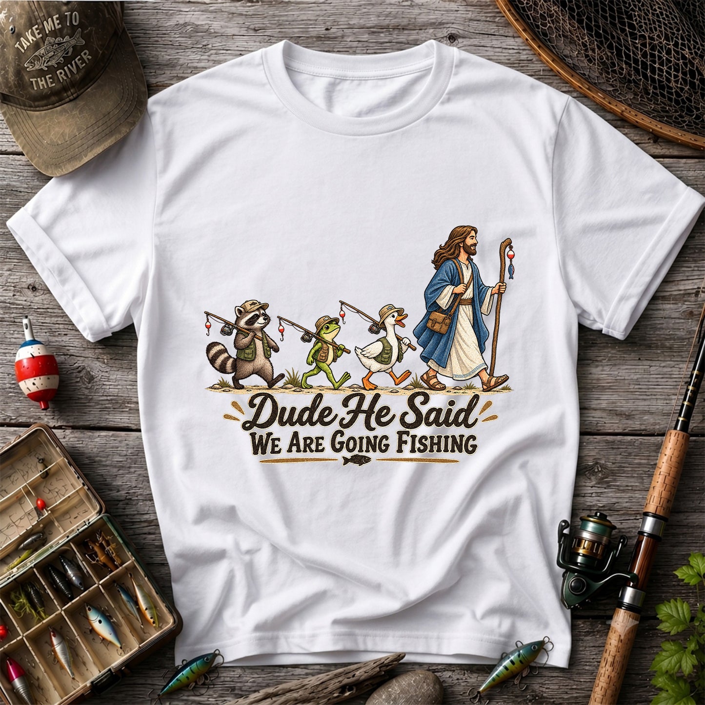 Dude He Said We Are Going Fishing Jesus and Woodland Animals T-Shirt