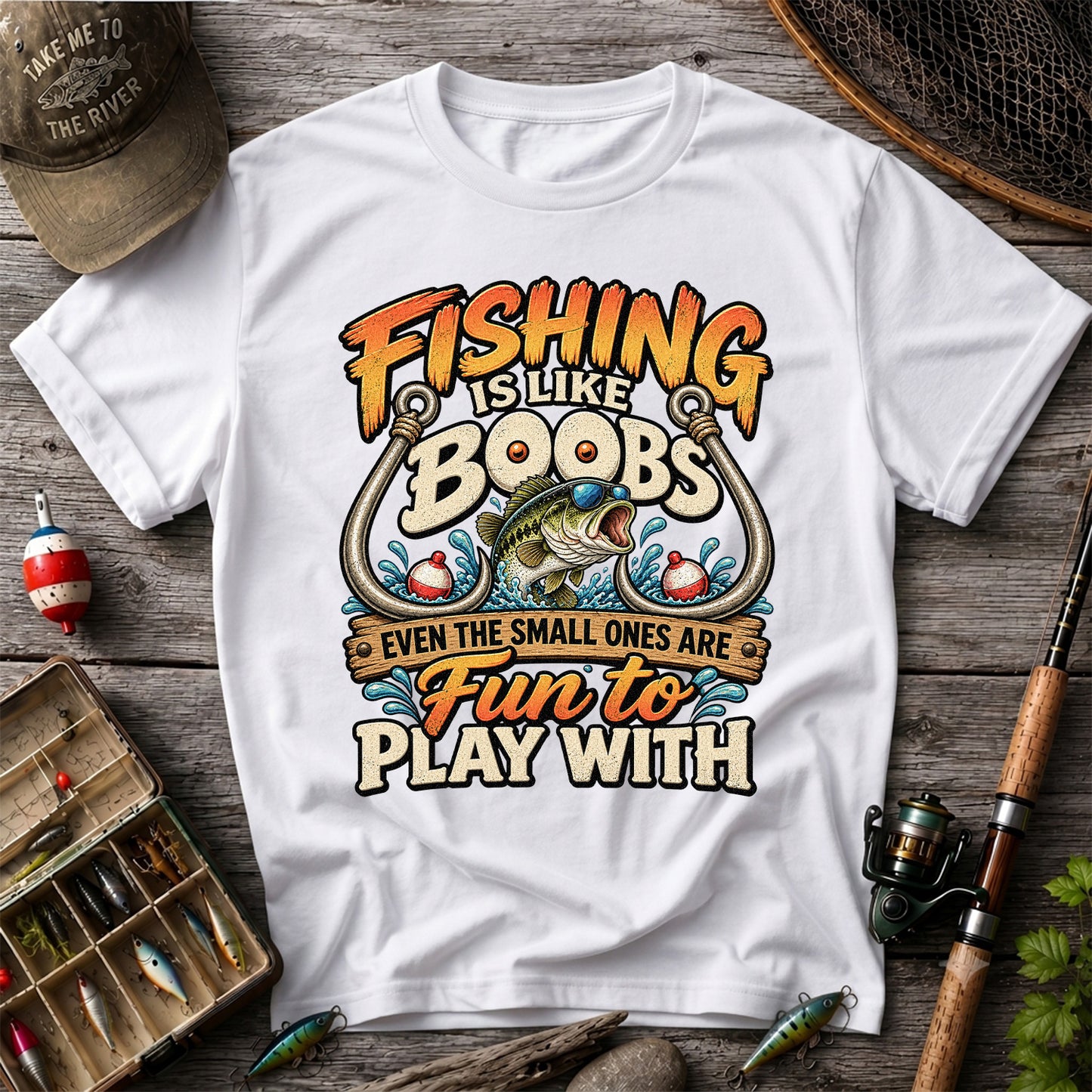 Fishing Is Like Boobs Even the Small Ones Are Fun to Play With Tee