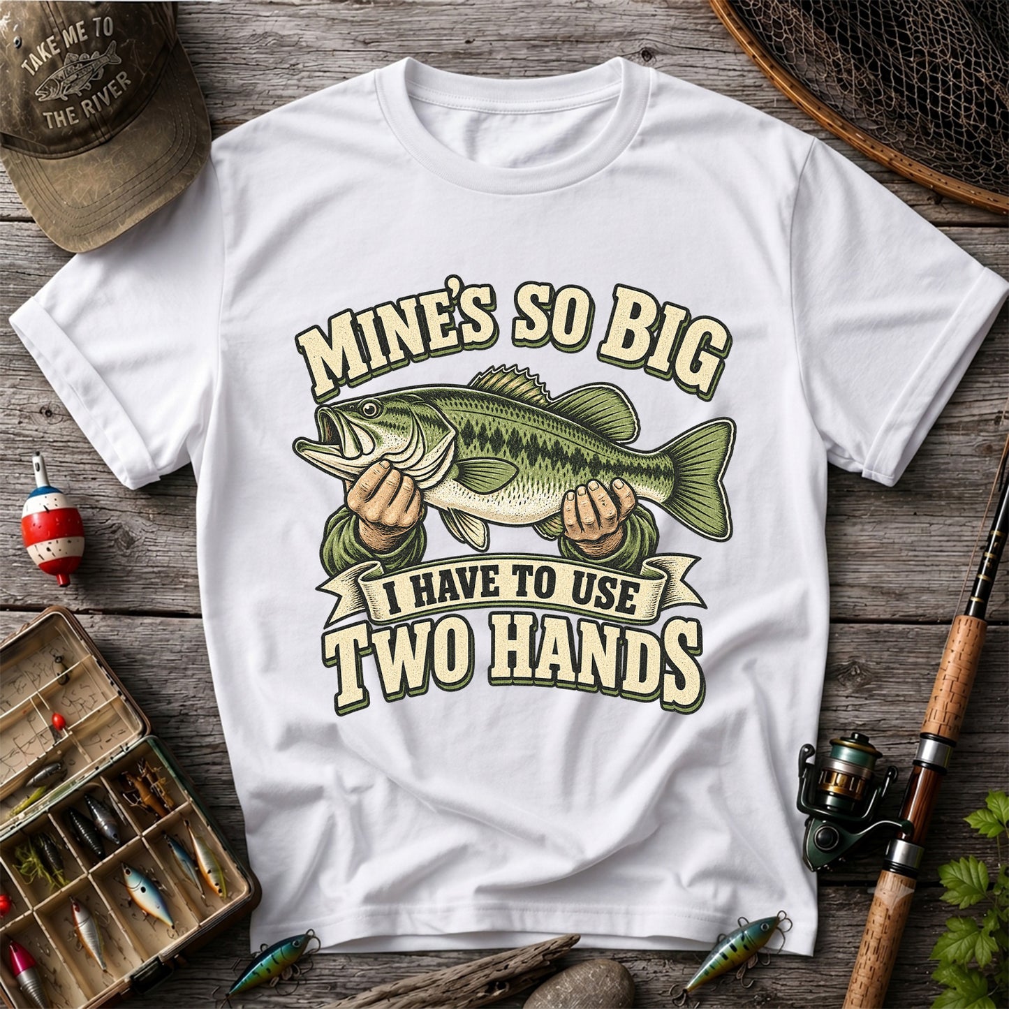Mine’s So Big I Have to Use Two Hands Bass Fishing T-Shirt