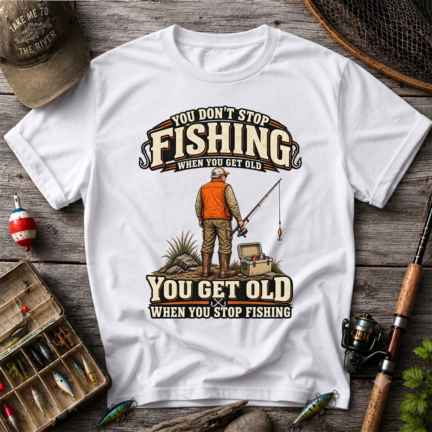 You Don't Stop Fishing When You Get Old Angler T-Shirt