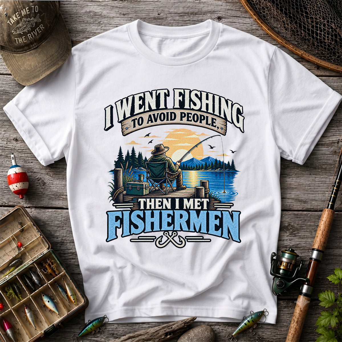 I Went Fishing to Avoid People Then I Met Fishermen Funny T-Shirt