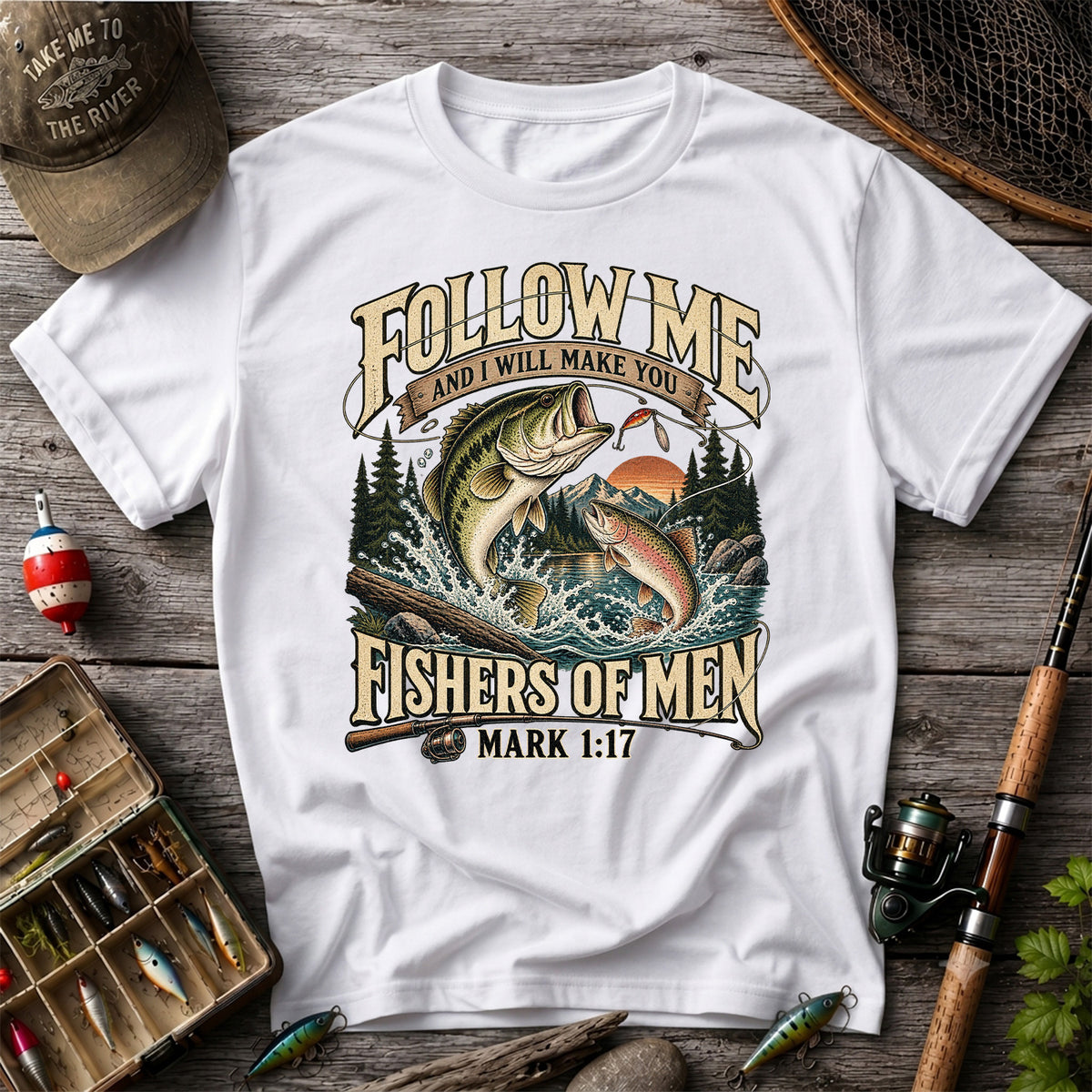 Follow Me and I Will Make You Fishers of Men Mark 1:17 Fishing T-Shirt