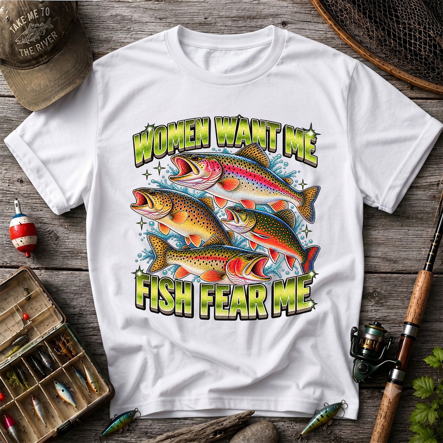 Women Want Me Fish Fear Me Funny Trout Fishing T-Shirt