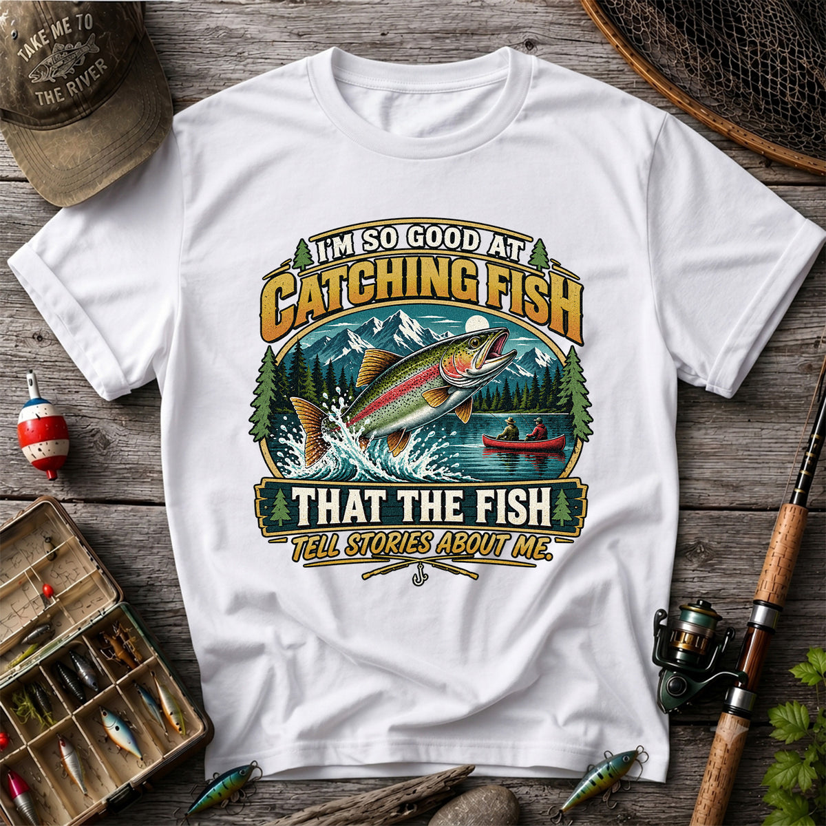 I'm So Good at Catching Fish That the Fish Tell Stories About Me Rainbow Trout Fishing T-Shirt