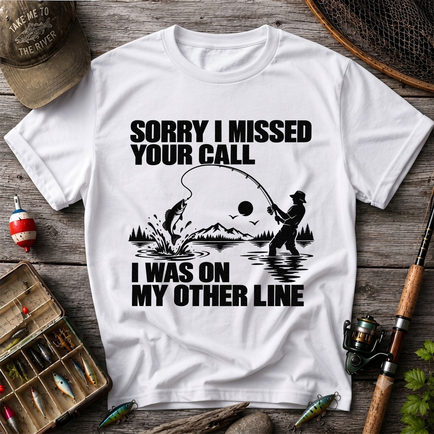Sorry I Missed Your Call I Was on My Other Line Funny Fishing T-Shirt