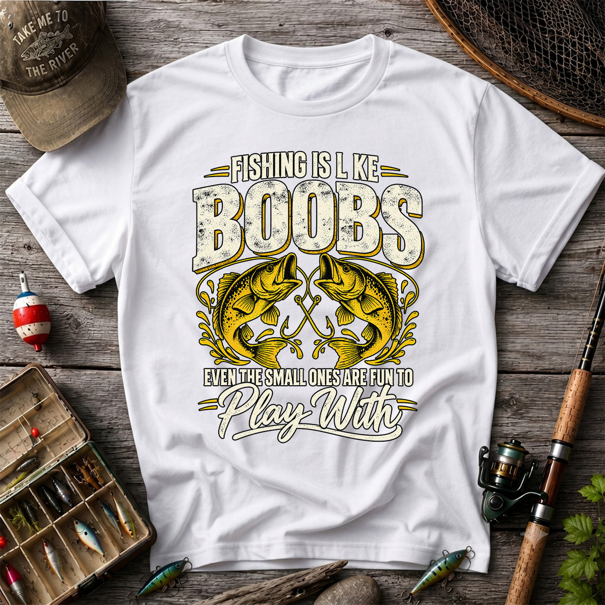 Fishing Is Like Boobs Even the Small Ones Are Fun to Play With Bass T-Shirt