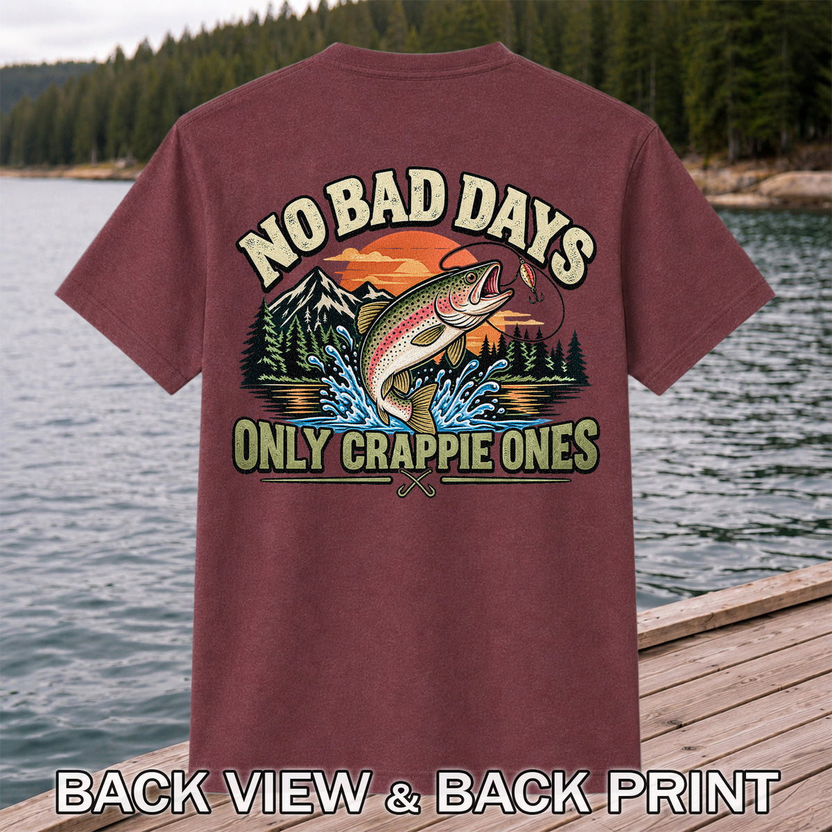 No Bad Days Only Crappie Ones Funny Rainbow Trout Fishing T-Shirt | Back Print