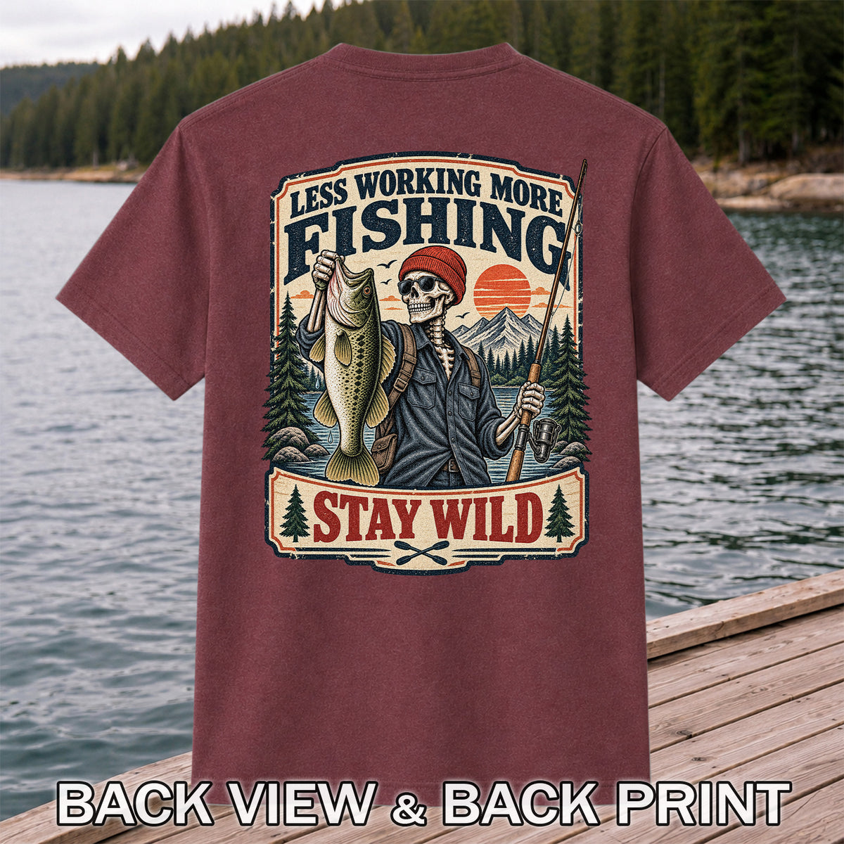 Less Working More Fishing Stay Wild Skeleton Bass Fishing T-Shirt | Back Print