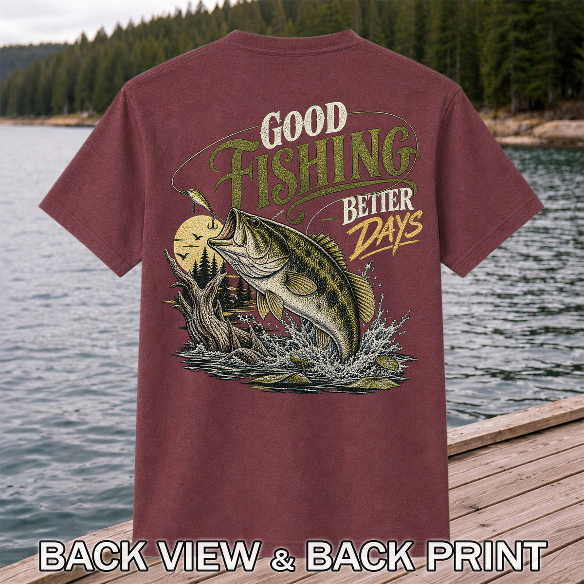 Good Fishing Better Days Largemouth Bass Graphic T-Shirt | Back Print