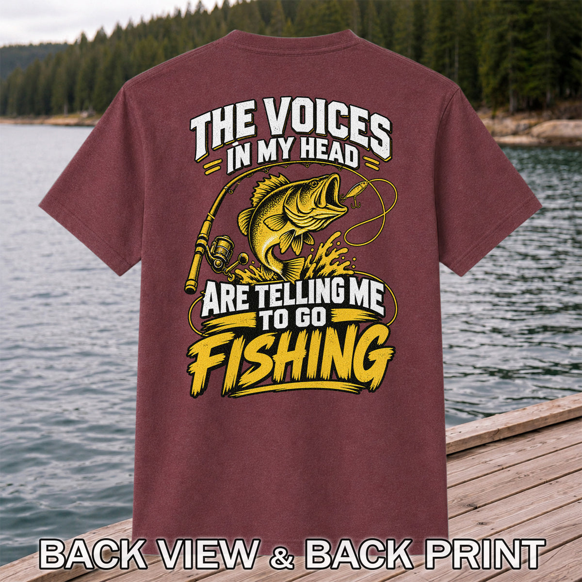 The Voices in My Head Are Telling Me to Go Fishing Bass T-Shirt | Back Print