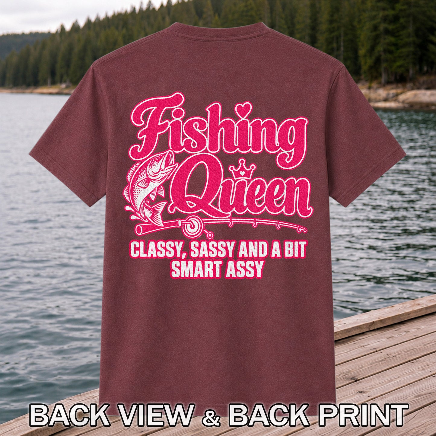 Fishing Queen Classy, Sassy and a Bit Smart Assy Bass Fishing T-Shirt | Back Print