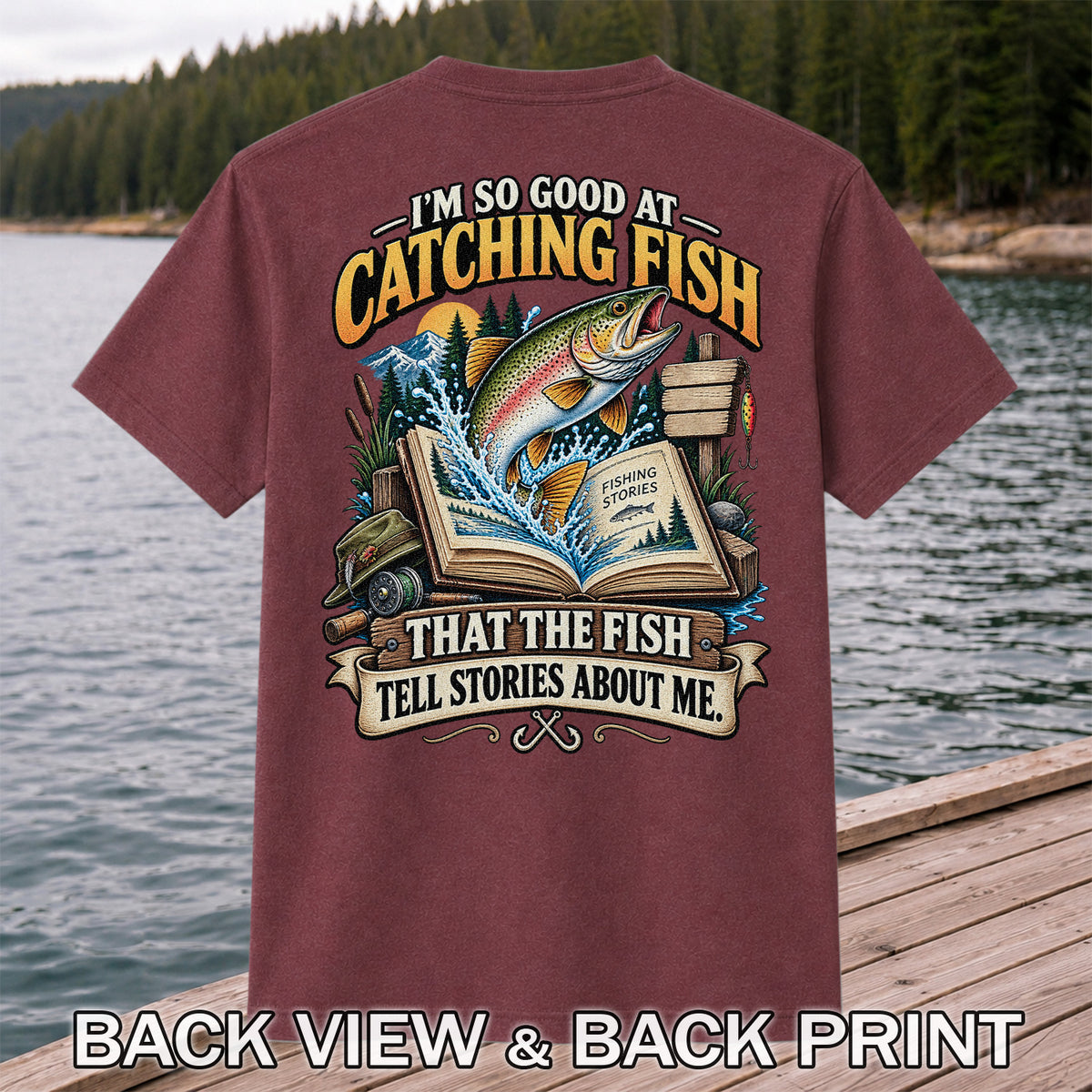 I'm So Good at Catching Fish That the Fish Tell Stories About Me Trout T-Shirt | Back Print