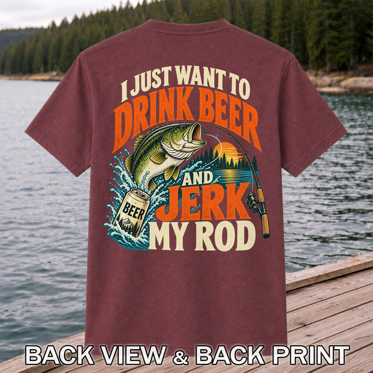 Drink Beer and Jerk My Rod Funny Bass Fishing T-Shirt | Back Print