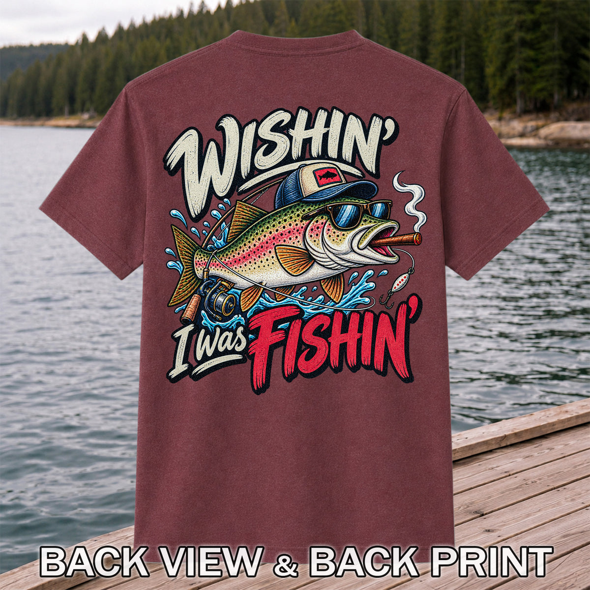 Wishin' I Was Fishin' Funny Rainbow Trout Fishing T-Shirt | Back Print
