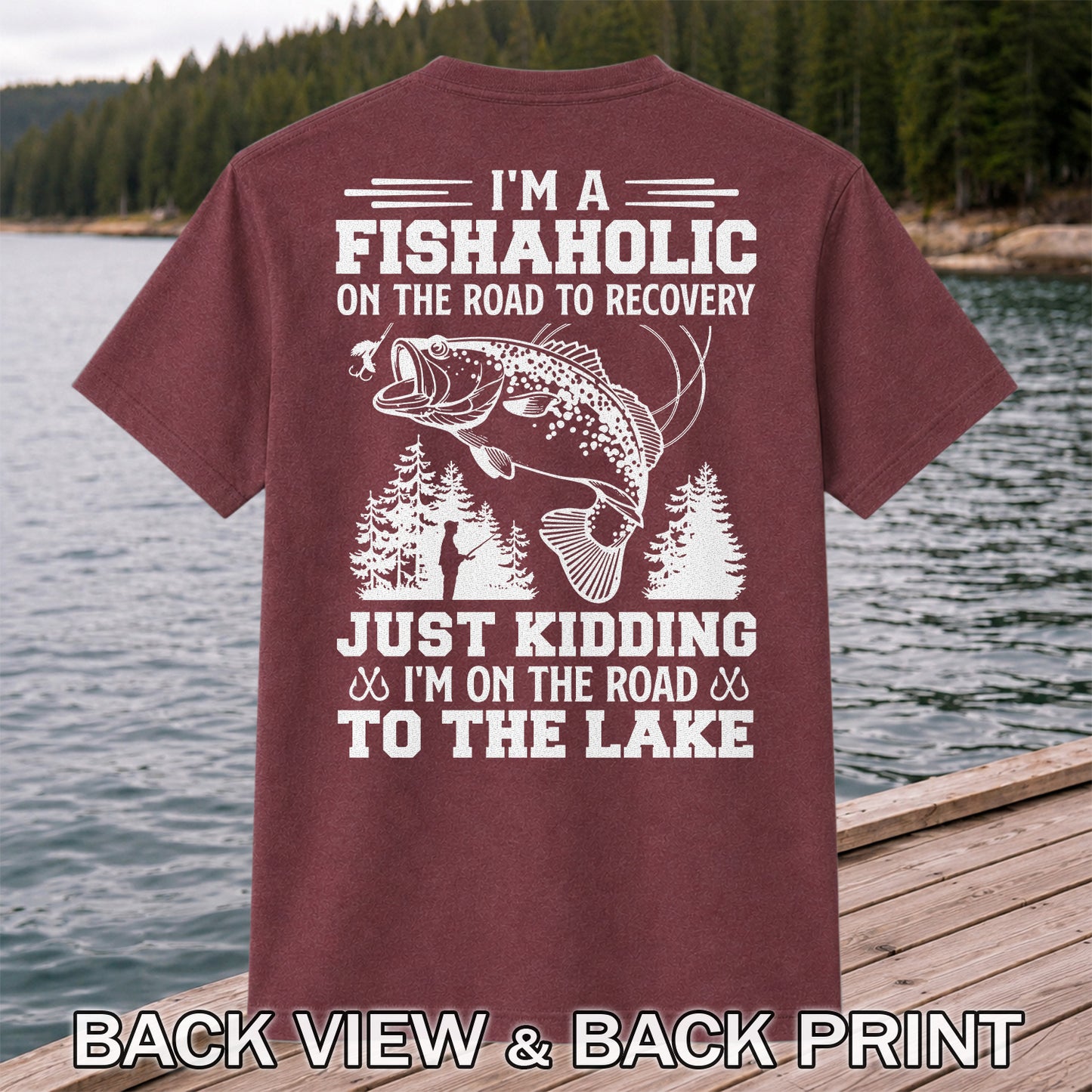 I'm a Fishaholic on the Road to Recovery Just Kidding I'm on the Road to the Lake Funny Bass Fishing T-Shirt | Back Print