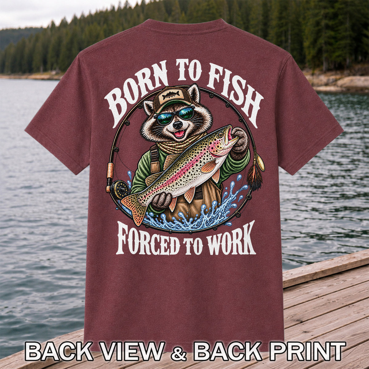 Born to Fish Forced to Work Raccoon Rainbow Trout T-Shirt | Back Print