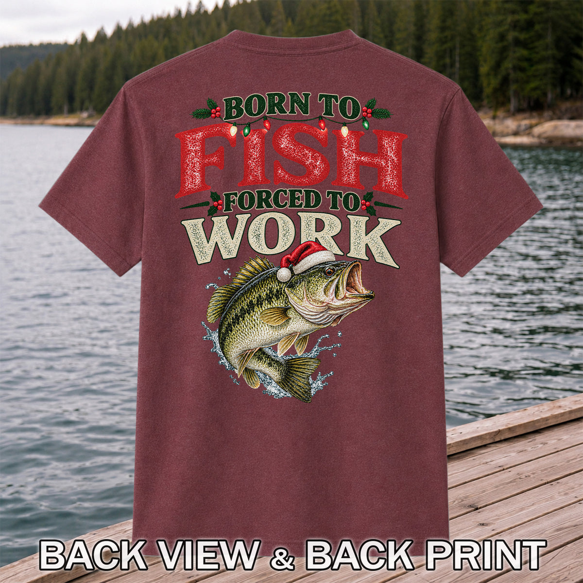 Born to Fish Forced to Work Christmas Largemouth Bass Graphic T-Shirt | Back Print