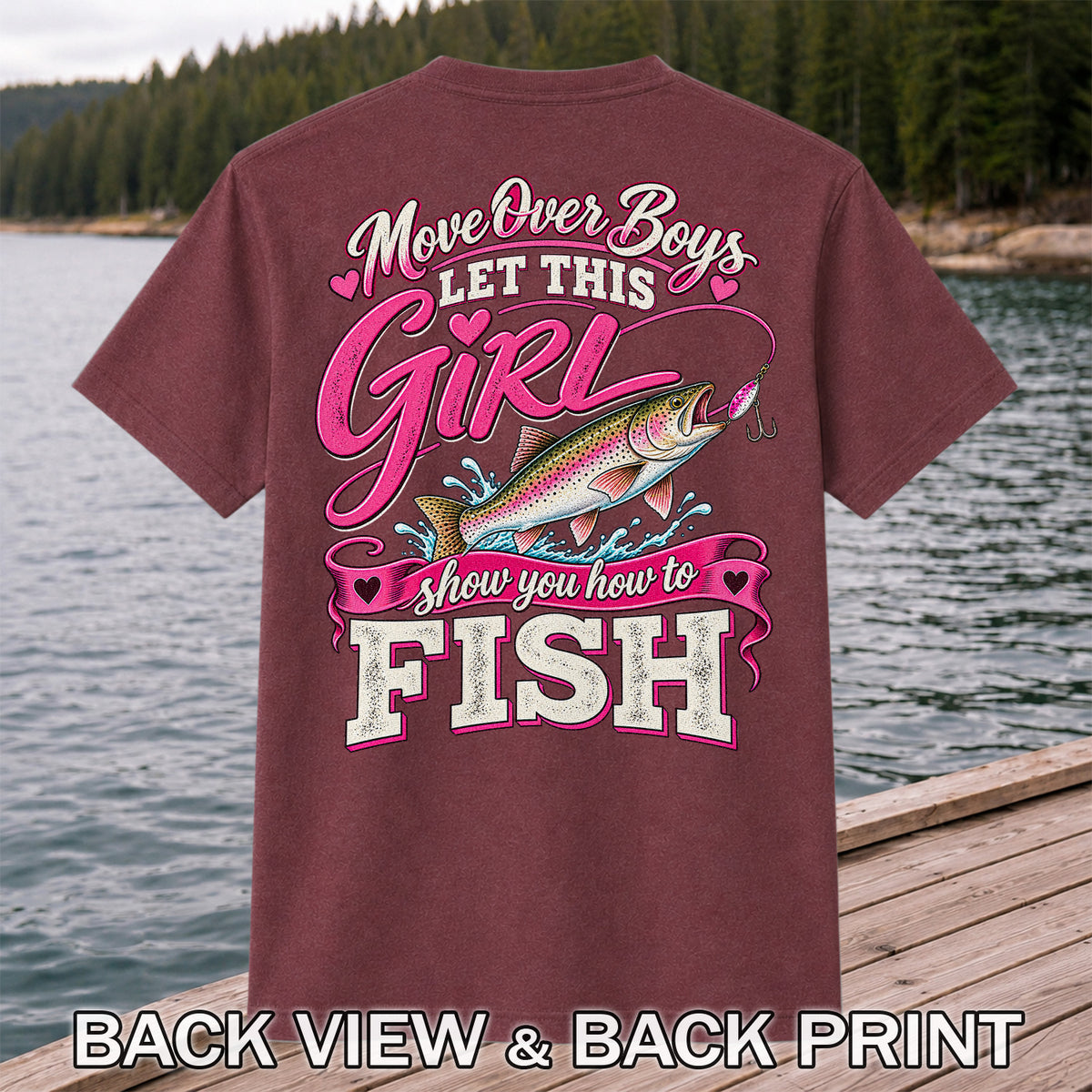 Move Over Boys Let This Girl Show You How to Fish Rainbow Trout Fishing T-Shirt | Back Print