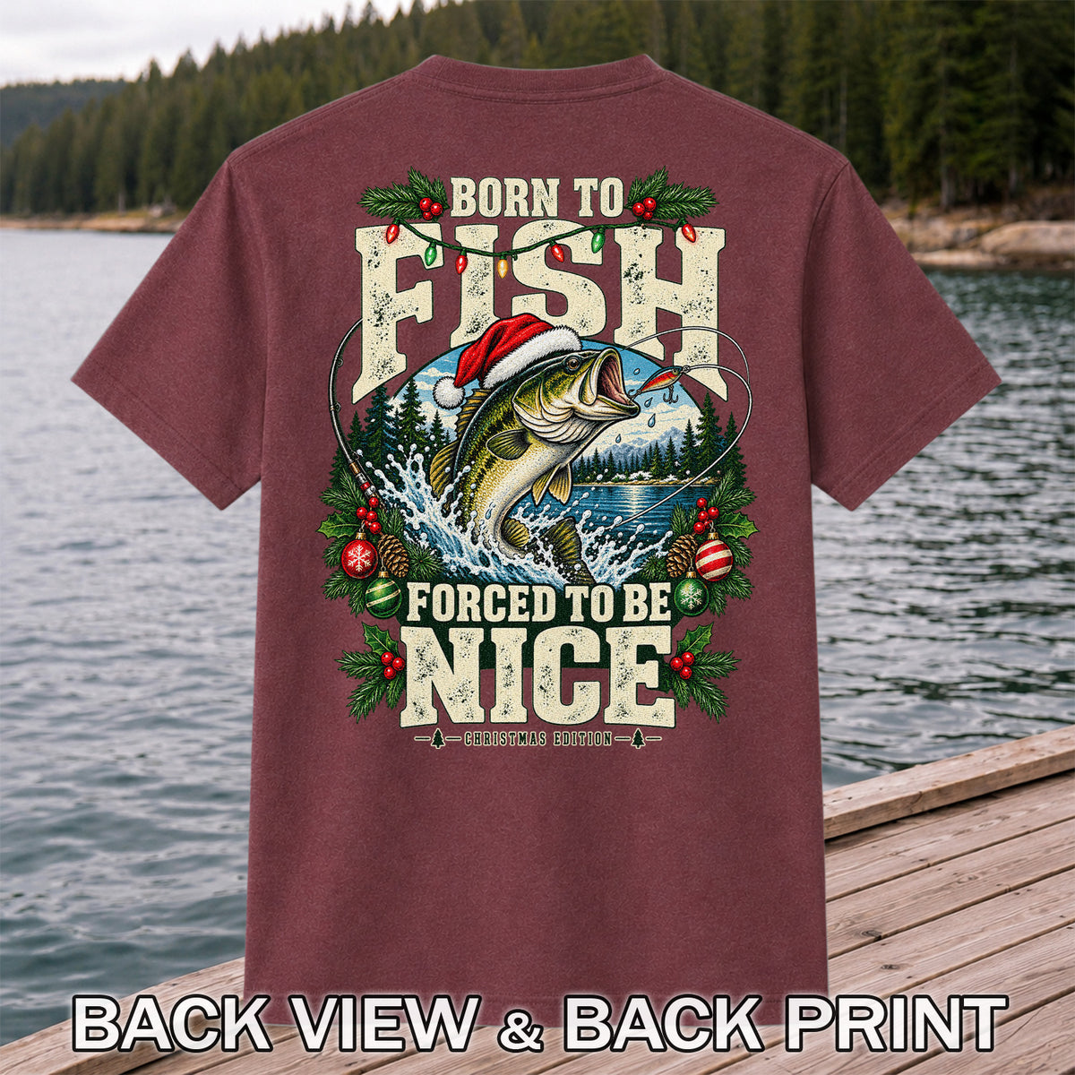 Born to Fish Forced to Be Nice Christmas Bass T-Shirt | Back Print