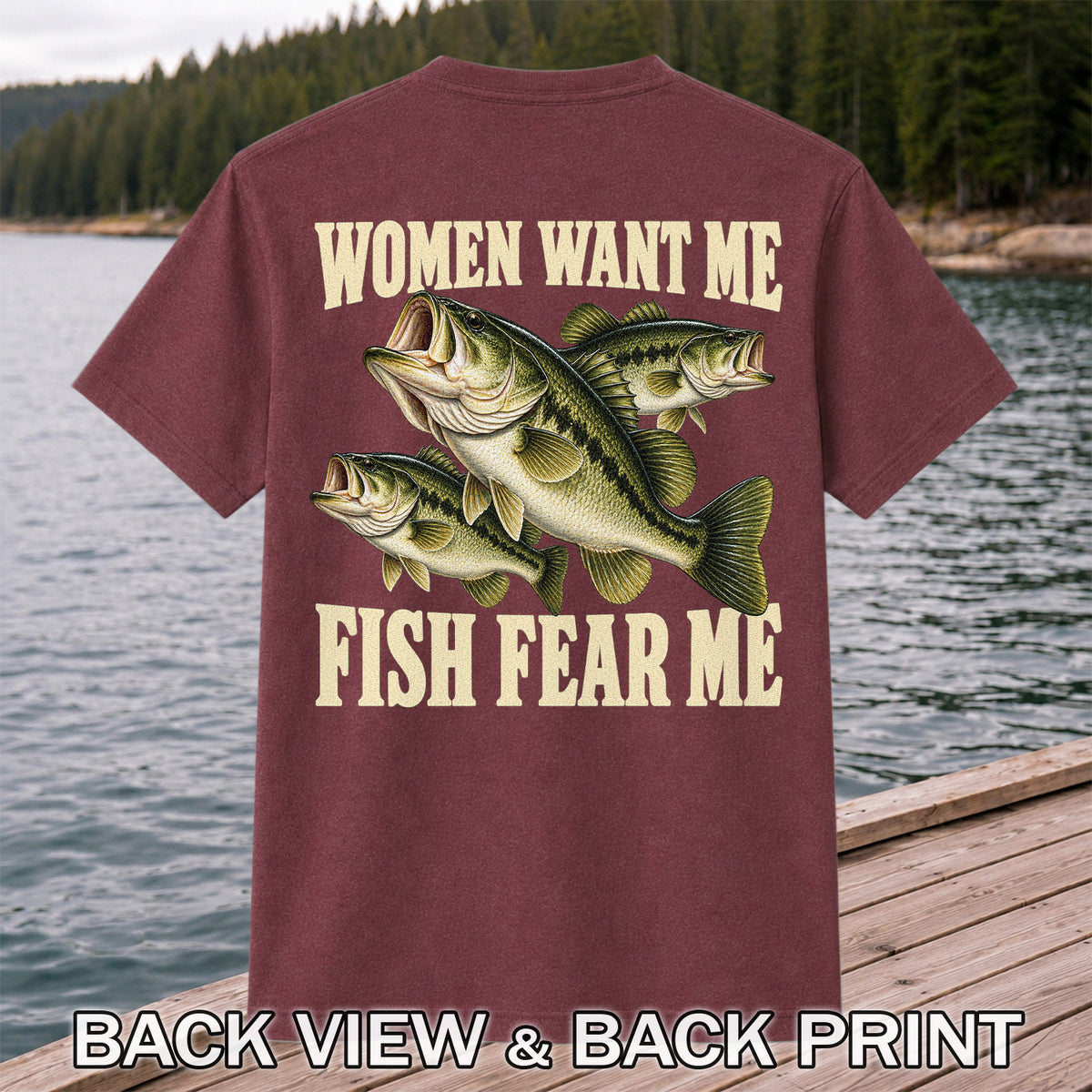 Women Want Me Fish Fear Me Funny Bass Fishing Graphic T-Shirt | Back Print