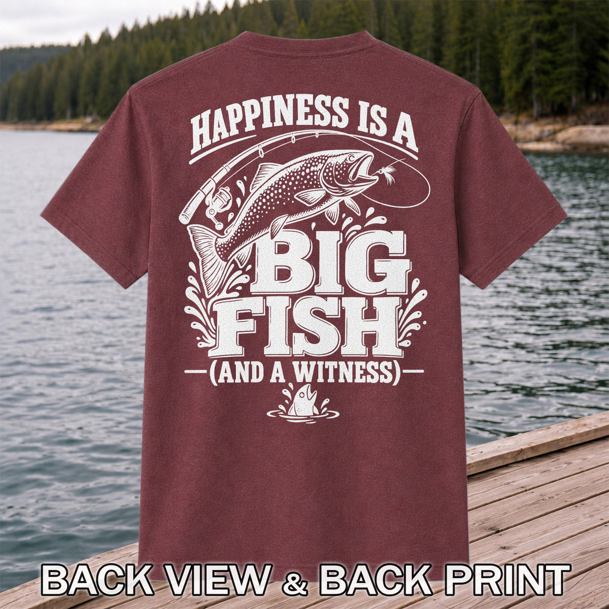Happiness Is a Big Fish (And a Witness) Funny Trout Fishing T-Shirt | Back Print