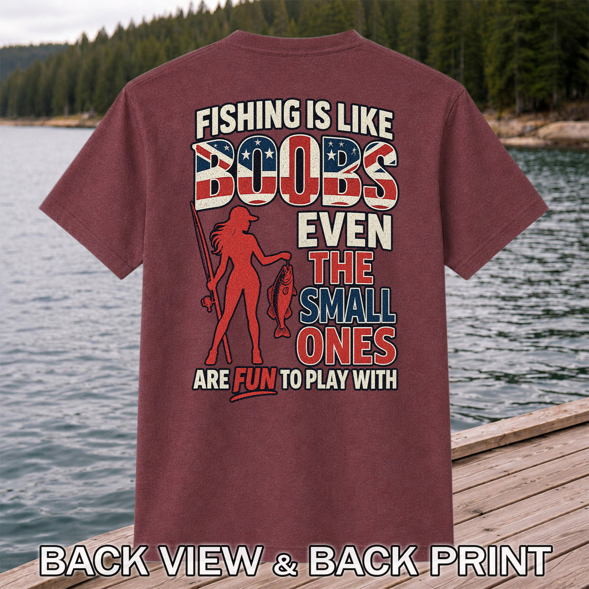 Fishing Is Like Boobs Even the Small Ones Are Fun to Play With Funny Fishing T-Shirt | Back Print