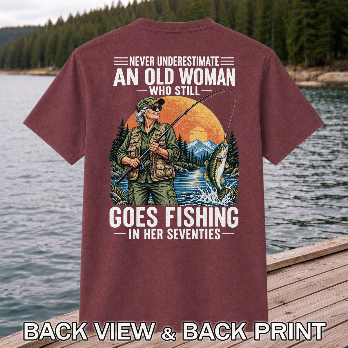 Never Underestimate an Old Woman Fishing in Her Seventies T-Shirt | Back Print
