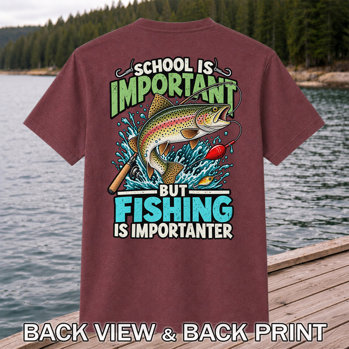 School Is Important But Fishing Is Importanter Rainbow Trout T-Shirt | Back Print