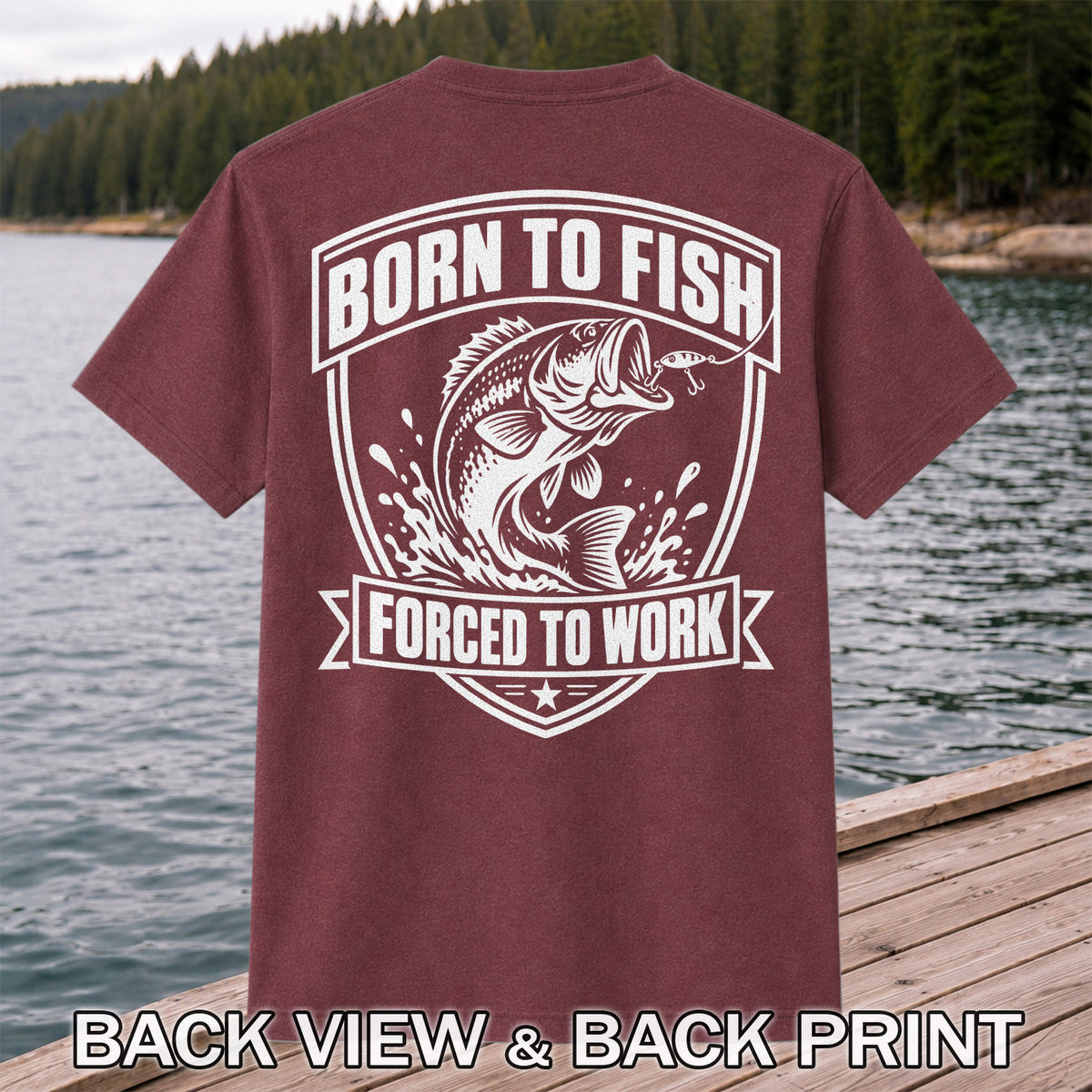 Born to Fish Forced to Work Funny Bass Fishing Graphic T-Shirt | Back Print