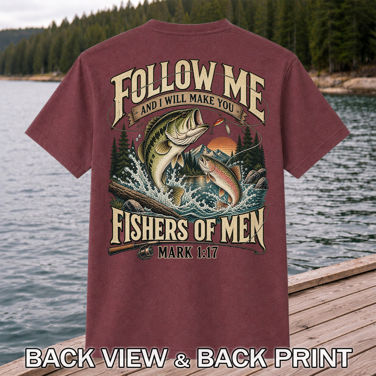 Follow Me and I Will Make You Fishers of Men Mark 1:17 Fishing T-Shirt | Back Print
