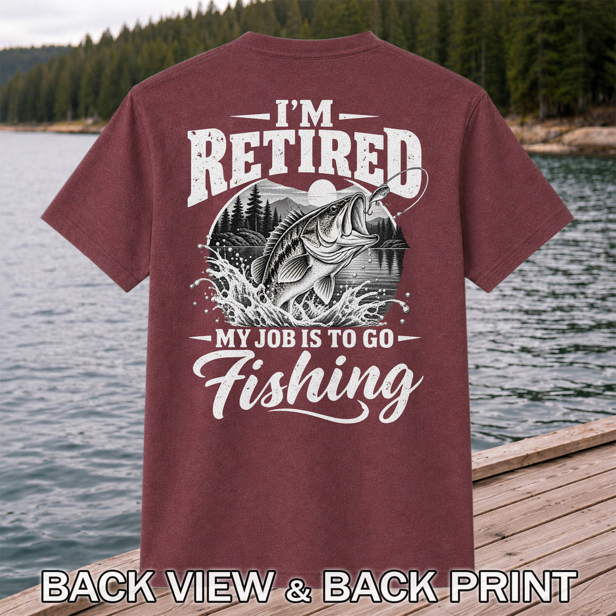 I'm Retired My Job Is to Go Fishing Bass Graphic T-Shirt | Back Print