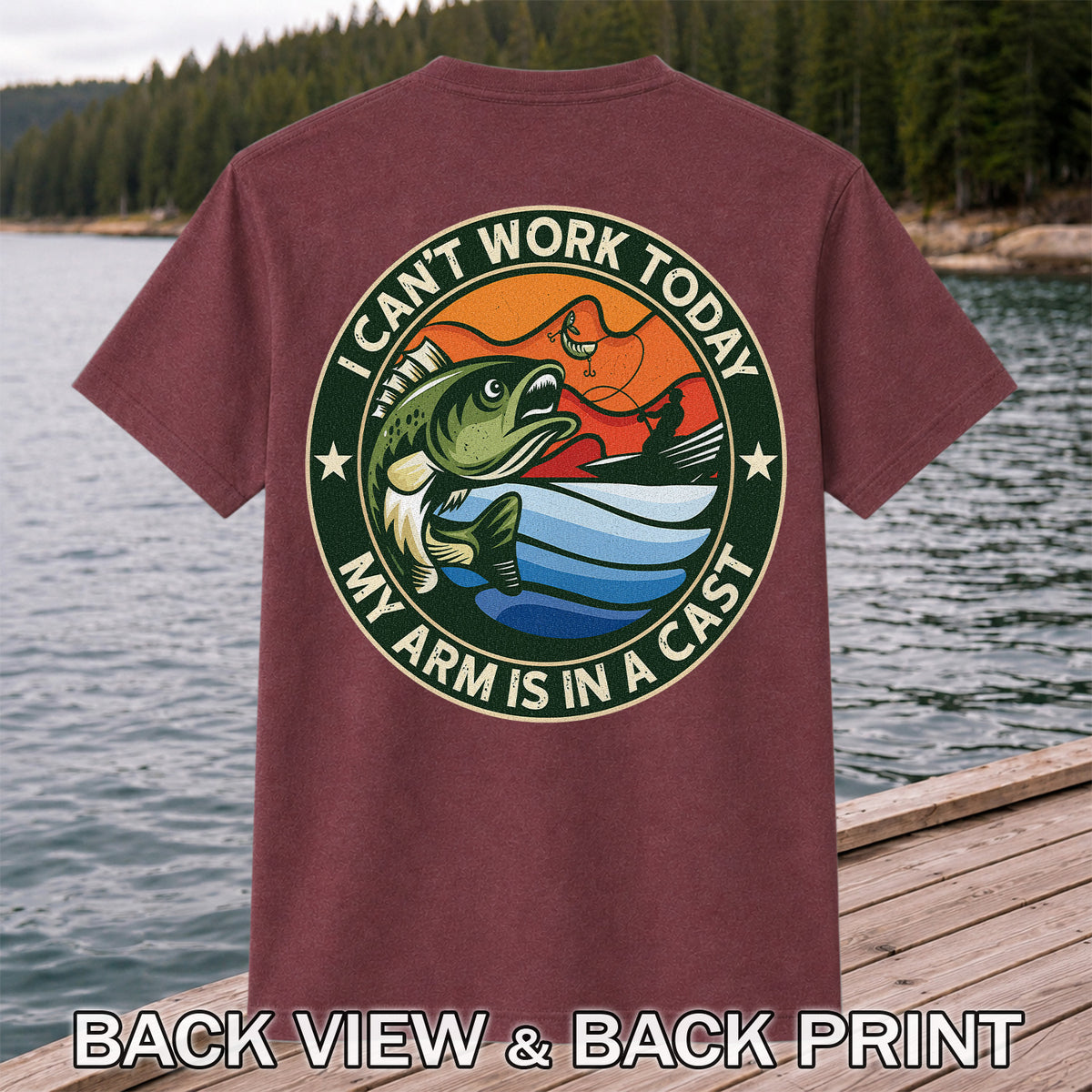 I Can't Work Today My Arm Is in a Cast Funny Bass Fishing T-Shirt | Back Print