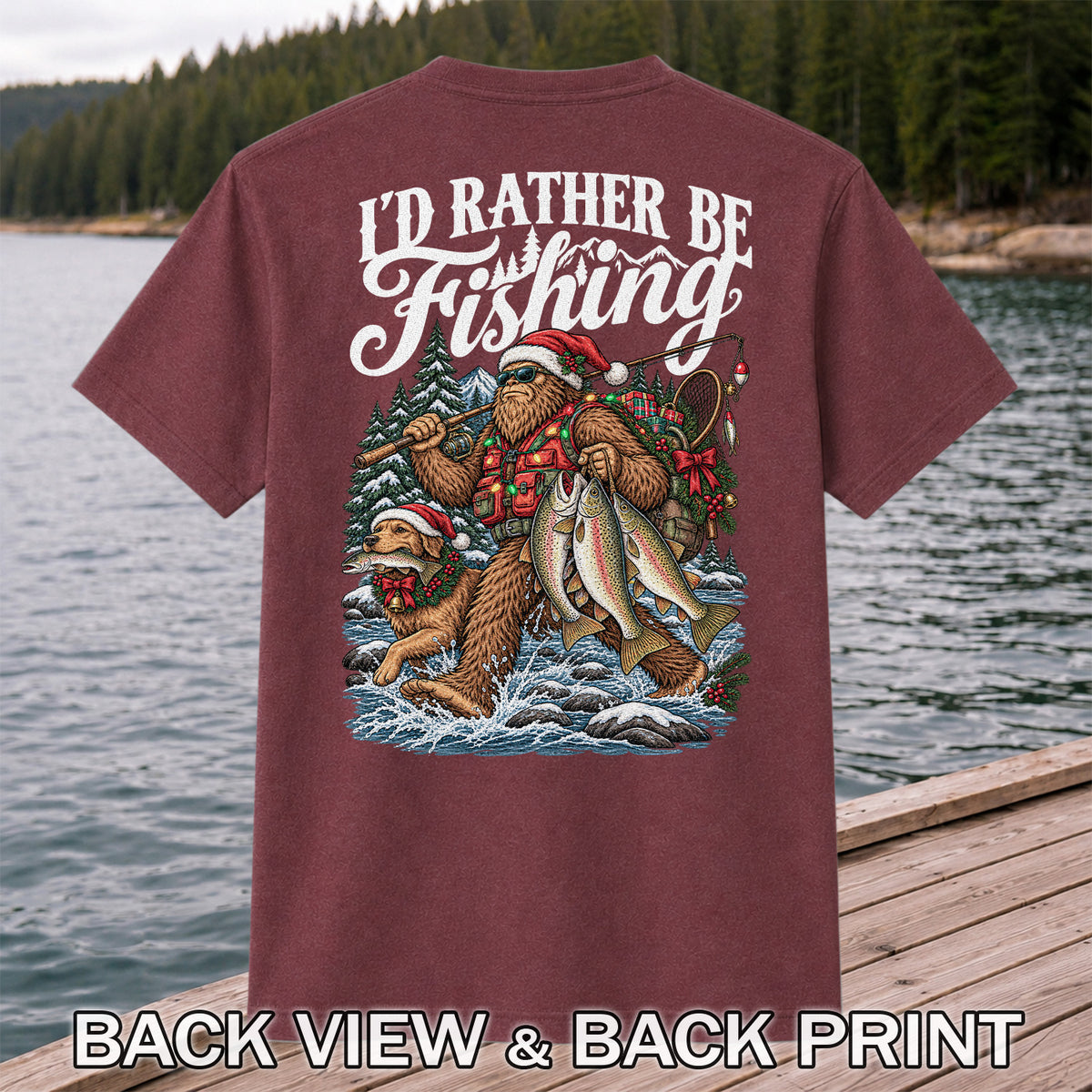 I'd Rather Be Fishing Bigfoot and Dog Christmas Fishing T-Shirt | Back Print