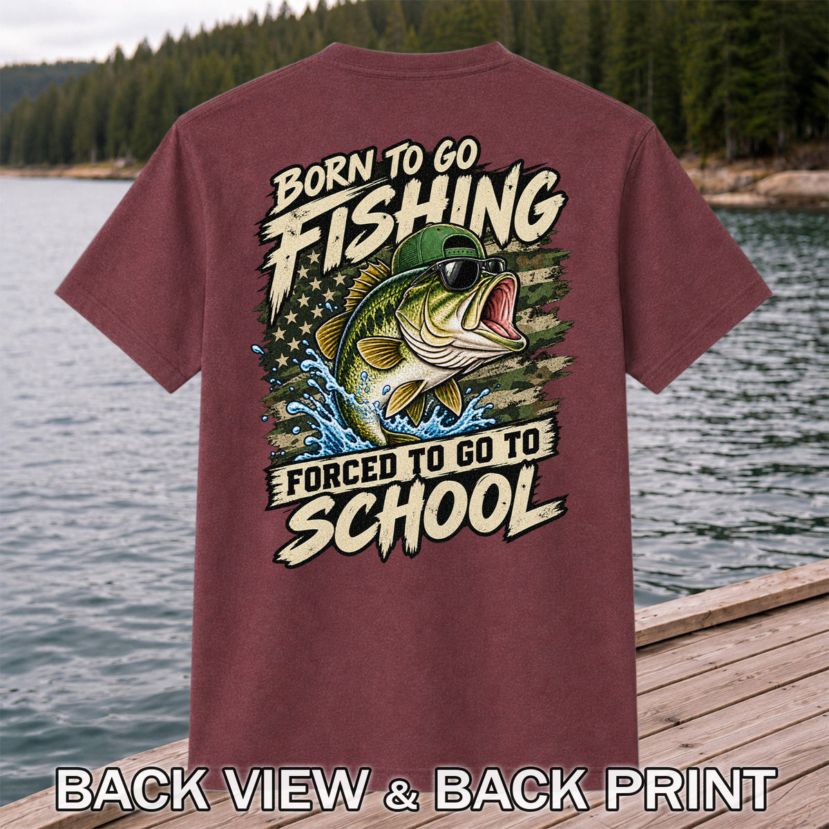 Born to Go Fishing Forced to Go to School Bass Graphic T-Shirt | Back Print