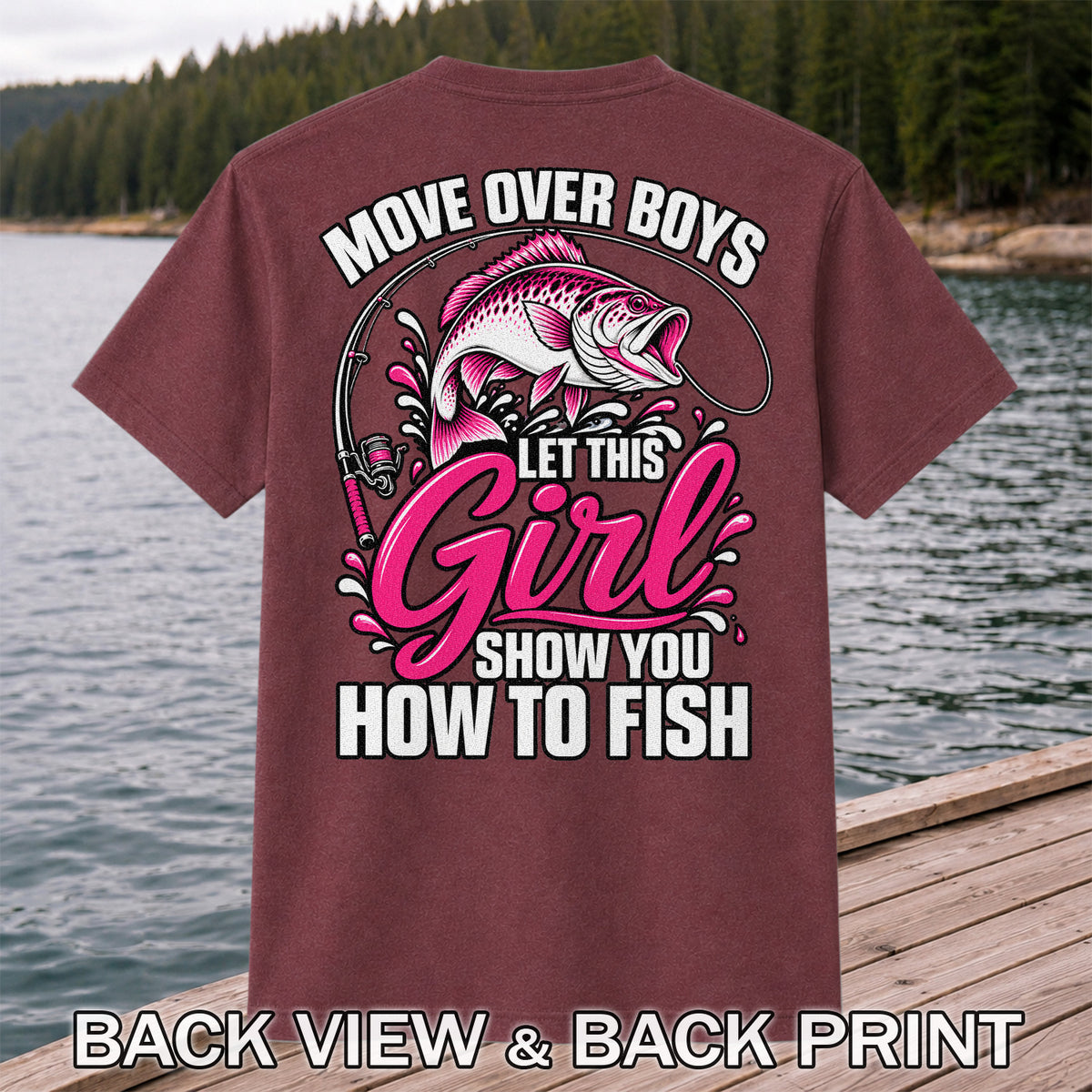Move Over Boys Let This Girl Show You How to Fish Pink Bass Fishing T-Shirt | Back Print