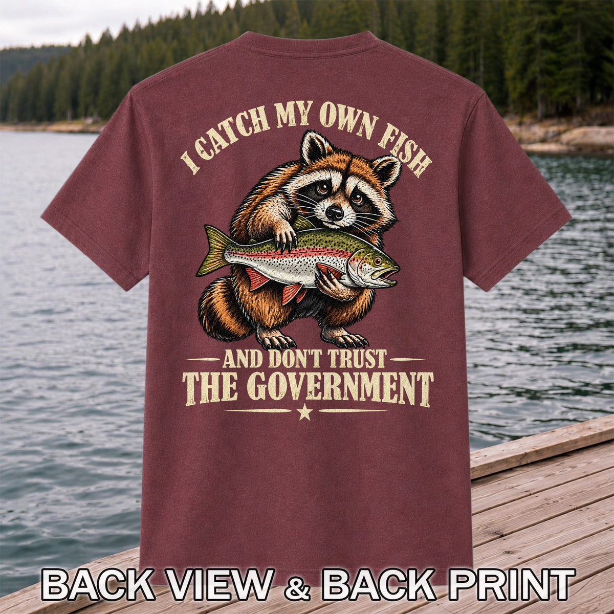 I Catch My Own Fish and Don't Trust the Government Raccoon Fishing T-Shirt | Back Print