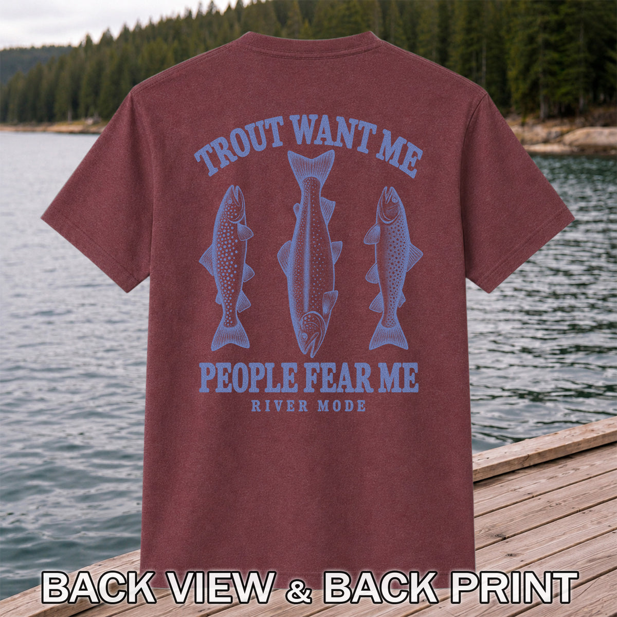 Trout Want Me People Fear Me River Mode Funny Fishing T-Shirt | Back Print