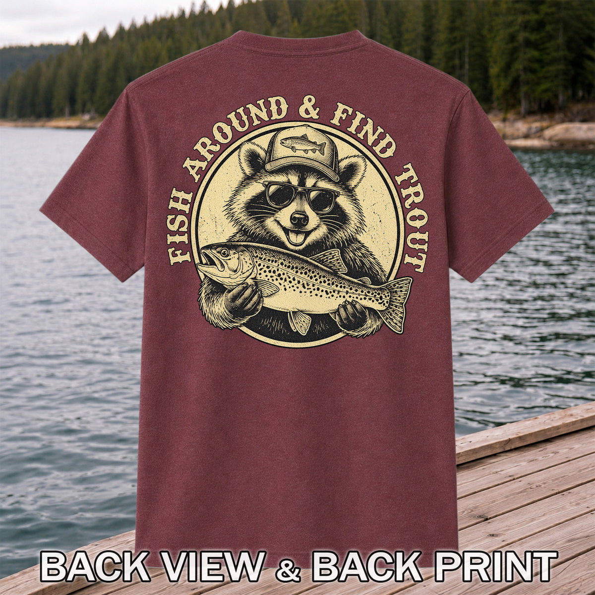 Fish Around & Find Trout Funny Raccoon Fishing T-Shirt | Back Print