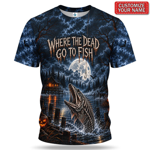 Personalized Where the Dead Go to Fish Skeleton Fishing 3D T-Shirt