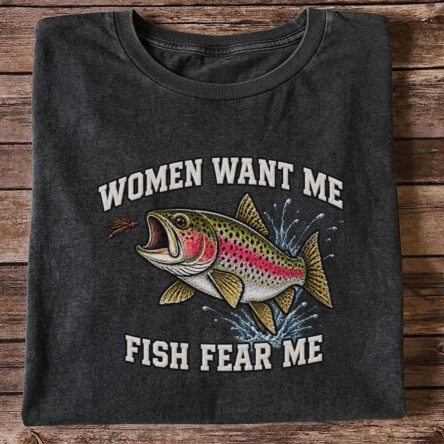 Women Want Me Fish Fear Me Rainbow Trout Fishing T-Shirt