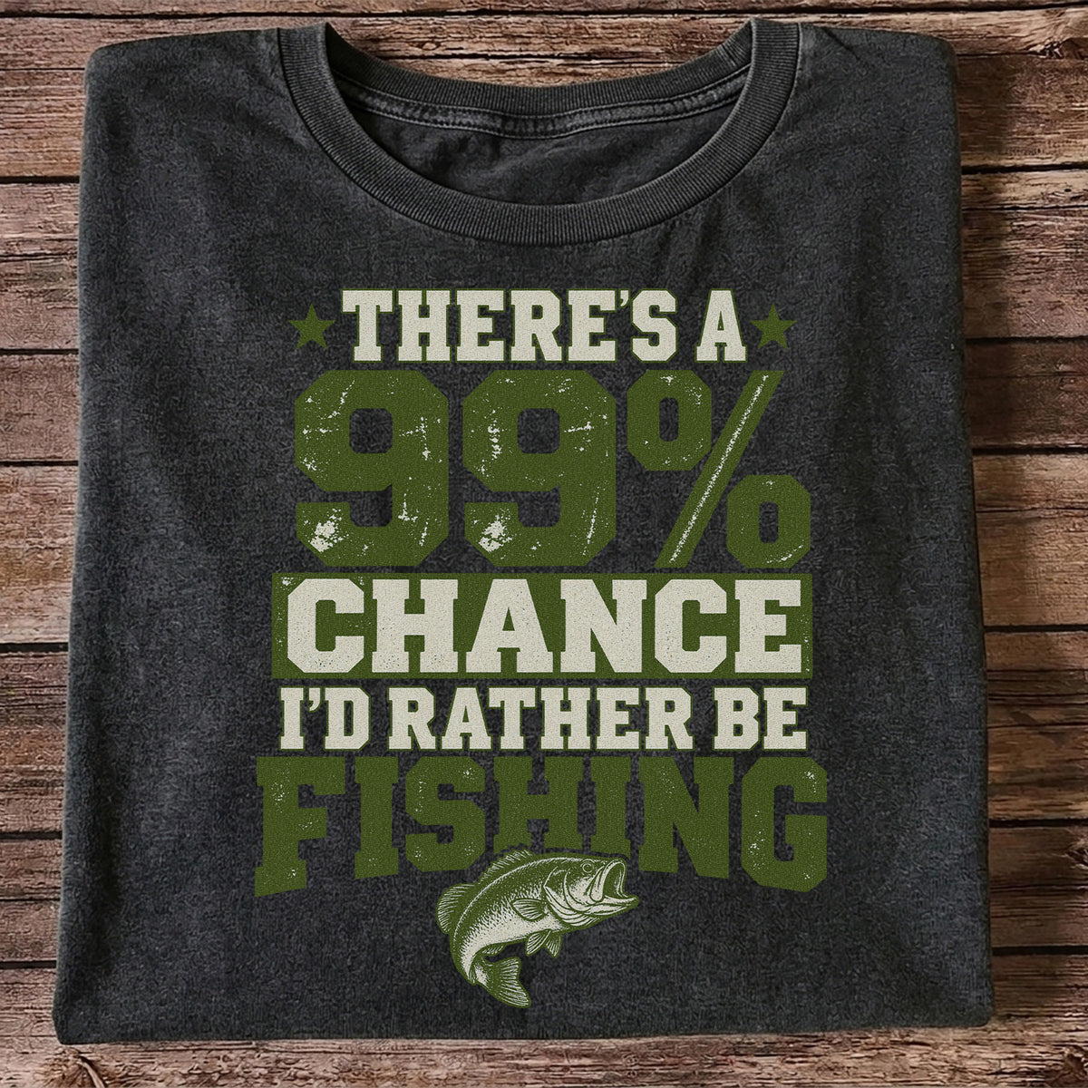 99 Percent Chance I’d Rather Be Fishing Graphic T-Shirt