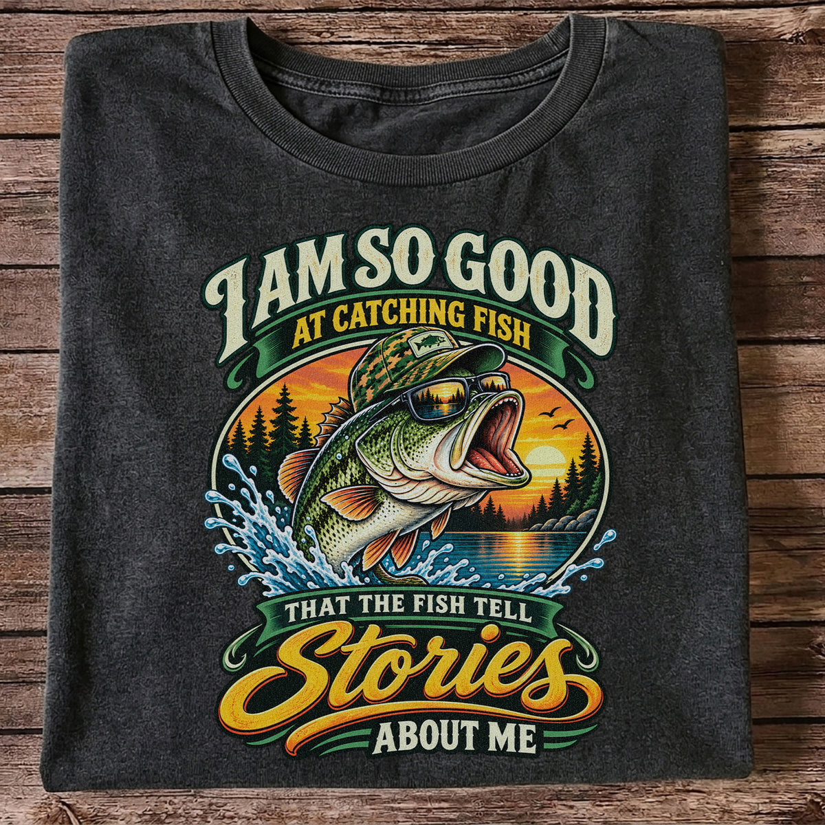 I Am So Good at Catching Fish That the Fish Tell Stories About Me Bass T-Shirt