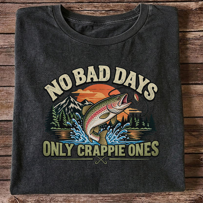 No Bad Days Only Crappie Ones Funny Rainbow Trout Fishing T-Shirt